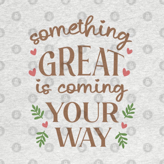 Something Great Is Coming Your Way by ilustraLiza